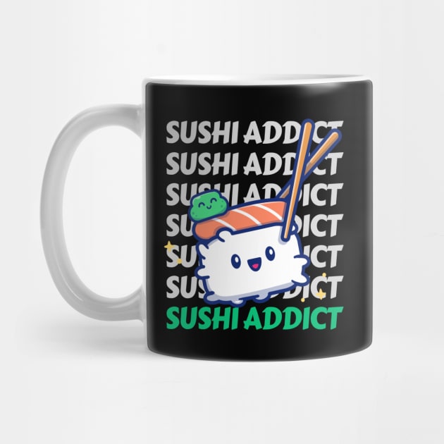 Sushi addict Cute Kawaii I love Sushi Life is better eating sushi ramen Chinese food addict by BoogieCreates